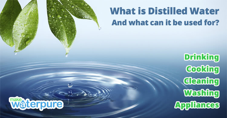 What is Distilled Water And what can it be used for
