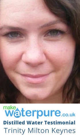 Trinity from Milton Keynes Distilled Water Testimonial